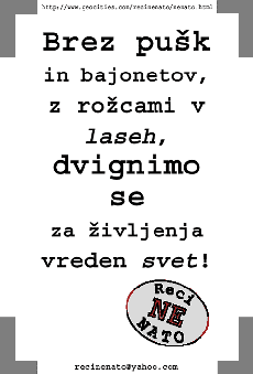 Brez puk in bajonetov, z rocami v laseh, dvignimo se za ivljenja vreden svet!