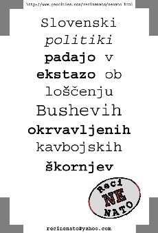 Slovenski politiki padajo v ekstazo ob loenju Bushevih okrvavljenih kavbojskih kornjev